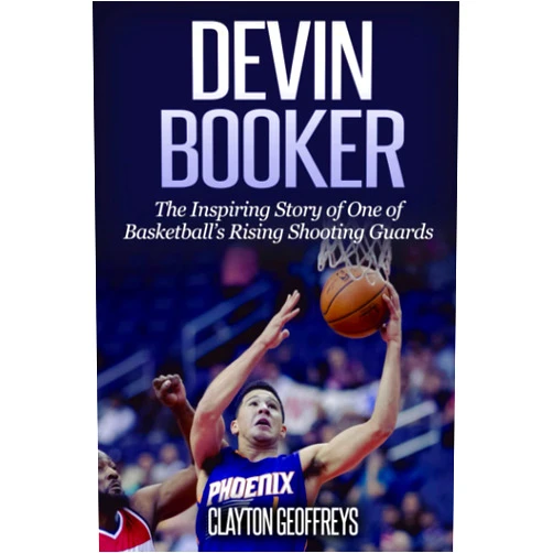 Clayton Geoffreys Devin Booker: The Inspiring Story of One of Basketball’s Rising Shooting Guards (Basketball Biography Books)