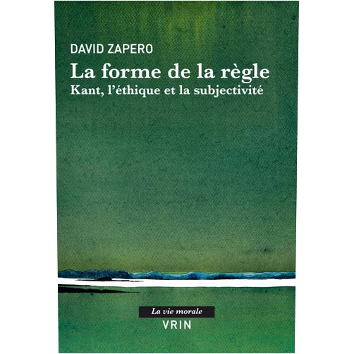 French Edition by David Zapero (Author) La Forme de la Regle (La Vie Morale) (French Edition)
