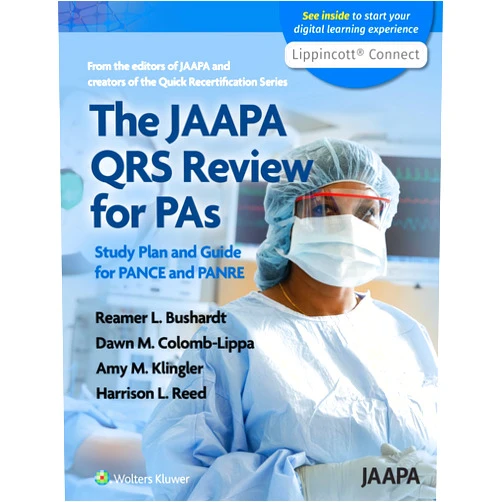 Reamer L. Bushardt PharmD RPh PA-C,Dawn M. Colomb-Lippa,Amy M. Klinger,Harrison Reed The JAAPA QRS Review for PAs: Study Plan and Guide for PANCE and PANRE