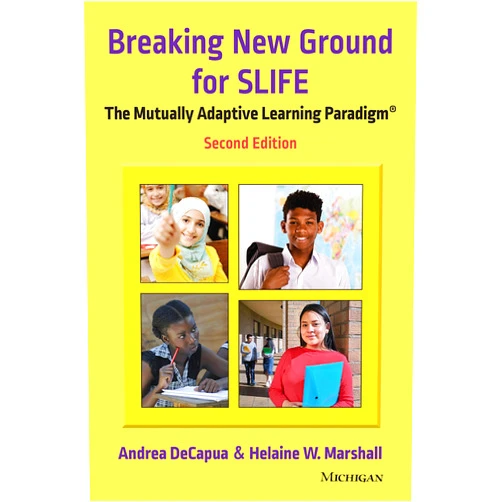 Andrea DeCapua,Helaine W. Marshall Breaking New Ground for SLIFE: The Mutually Adaptive Learning Paradigm