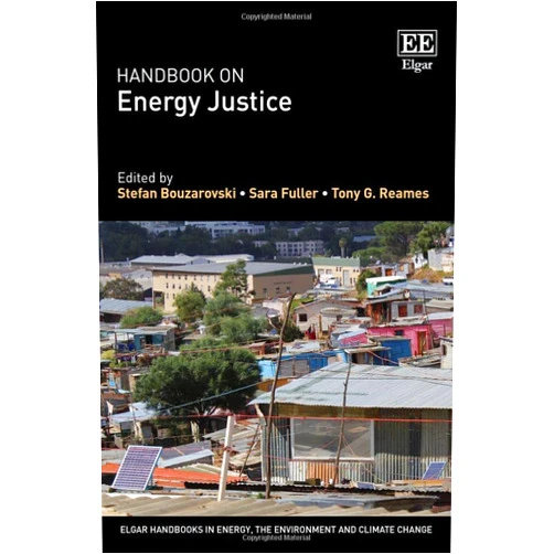 By Stefan Bouzarovski (Editor), Sara Fuller (Editor), Tony G. Reames (Editor) & 0 more Handbook on Energy Justice (Elgar Handbooks in Energy, the Environment and Climate Change)