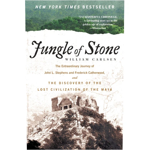 By William Carlsen (Author) Jungle of Stone: The Extraordinary Journey of John L. Stephens and Frederick Catherwood, and the Discovery of the Lost Civilization of the Maya