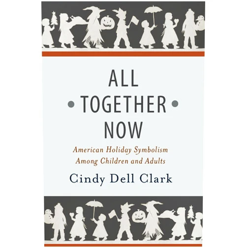 By Cindy Dell Clark (Author) Format: Kindle Edition All Together Now: American Holiday Symbolism Among Children and Adults (Rutgers Series in Childhood Studies)