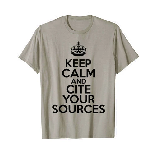 Funny Keep Calm and Cite Your Sources Tee Shirt Keep Calm and Cite Your Sources T-Shirt