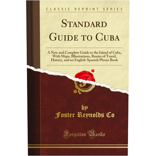 By Thomas Wiltberger Evans (Author) Standard Guide to Cuba: A New and Complete Guide to the Island of Cuba, With Maps, Illlustrations, Routes of Travel, History, and an English-Spanish Phrase Book (Classic Reprint)