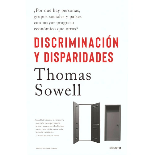 Spanish Edition by Thomas Sowell (Author), Alexandre Casanovas López (Translator) Format: Kindle Edition Discriminación y disparidades: ¿Por qué hay personas, grupos sociales y países con mayor progreso económico que otros? (Deusto) (Spanish Edition)