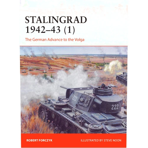 By Robert Forczyk (Author), Steve Noon (Illustrator) Stalingrad 1942–43 (1): The German Advance to the Volga (Campaign, 359)