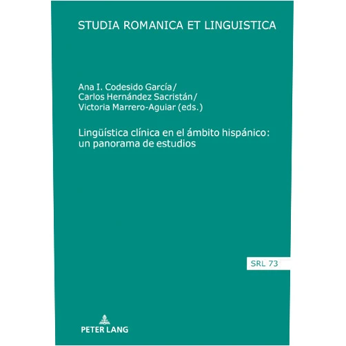 Ana Isabel Codesido García,Carlos Hernández Sacristán,Victoria Marrero-Aguiar,Maria Estellés Arguedas,Daniel Jacob,Elmar Schafroth,Edeltraud Werner,Araceli López Serena,André Thibault,Manuela Caterina Moroni Lingüística clínica en el ámbito hispánico: un panorama de estudios (Studia Romanica et Linguistica, 73) (Spanish Edition)