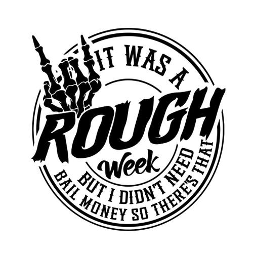 Generic It was a Rough Week but I Didn't Need Bail Money so There's That Vinyl Sticker | 5