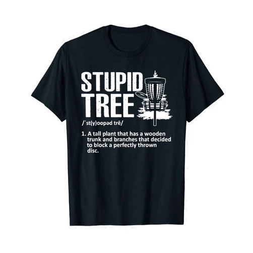 Disc Golf Gift Disc Golfer Stuff & Accessories Disc Golf Art For Men Women Stupid Tree Disc Golf Player T-Shirt