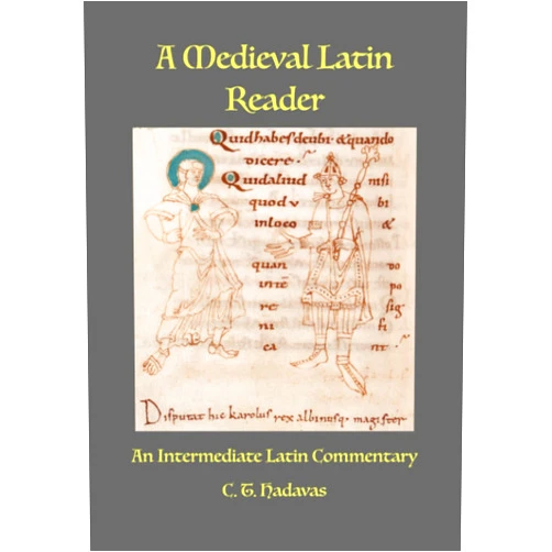 C. T. Hadavas A Medieval Latin Reader: An Intermediate Latin Commentary (Latin text with vocabulary and notes)