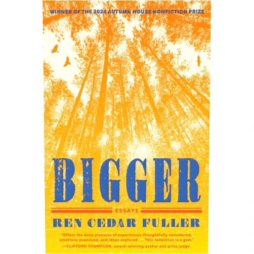Ren Cedar Fuller Bigger: Essays (Autumn House Press Nonfiction Prize)