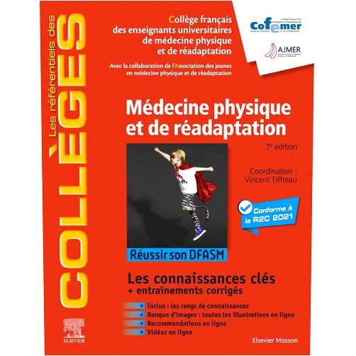 COFEMER,Valentine ROBIN-PREVALLEE,Gérard Amarenco,Sophie Courtois-Jacquin,Jean-Christophe Daviet,Patrick Dehail,Mickaël Dinomais,Pierre-Louis Doutrellot,Joffrey Drigny,Arnaud Dupeyron,Pascal EDOUARD,Vincent Gautheron,François Genêt,Nicolas Bayle,Pascal Giraux,Bertrand Glize,Jean-Michel Gracies,Vincent Grémeaux,Amandine Guinet-Lacoste,Laetitia HOUX,David Hupin,Christian Hérisson,Isabelle Laffont,Jacques Luauté,Johann Beaudreuil,Hubert Marotte,Christelle Nguyen,Philippe Obert,Maud Ottavy,Jean Paysant,Dominic Perennou,Brigitte Perroin-Verbe,Gilberte ROBAIN,François Rannou,Olivier Remy-Neris,Laurent Bensoussan,Frédéric Roche,Gilles Rode,Marion ROQUET,Alexis Schnitzler,Philippe Thoumie,Emilie Viollet,Alain Yelnik,Isabelle Bonan,Benjamin Bouillet,Laura Boutevillain,Sylvain Brochard,Emmanuel Coudeyre Médecine physique et de réadaptation: Réussir son DFASM - Connaissances clés (les référentiels des collèges) (French Edition)