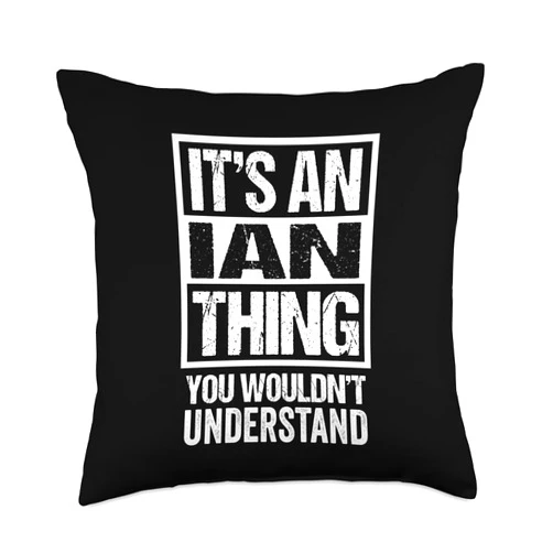 Funny Forename Gift Ideas for My Friend Ian It's An Ian Thing You Wouldn't Understand Throw Pillow