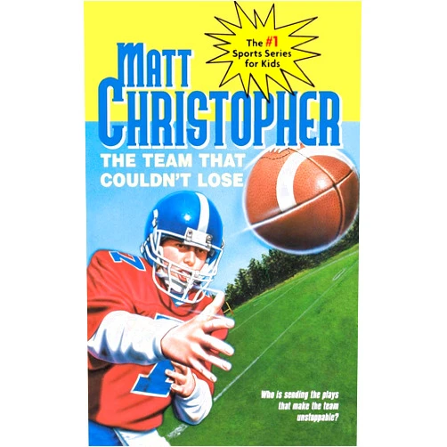 Matt Christopher,The #1 Sports Writer for Kids The Team That Couldn't Lose: Who is Sending the Plays That Make the Team Unstoppable? (Matt Christopher Sports Classics)