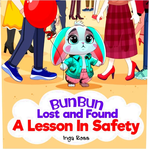 By Inga Ross (Author) BunBun Lost And Found A Lesson In Safety: A book that teaches kids what to do if they get lost and how to stay safe. (BunBun's Safety and Life Lessons)