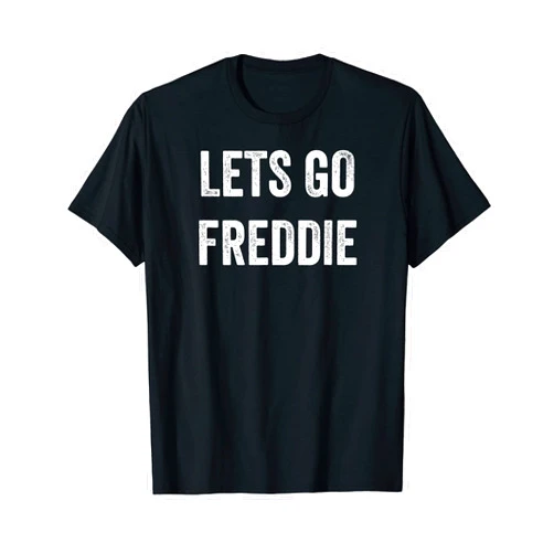 Lets Go Freddie Support Freddie Parents, Sibling, Fans T-Shirt