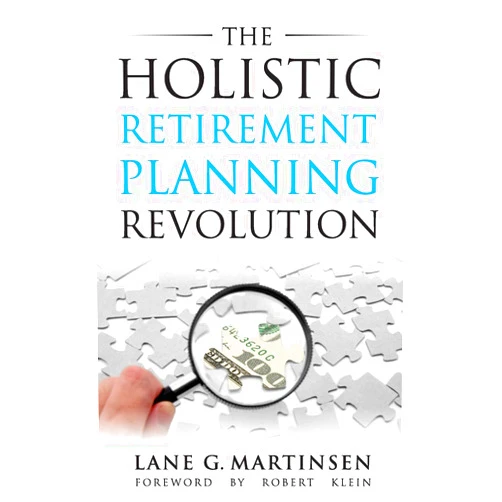 Lane G Martinsen The Holistic Retirement Planning Revolution