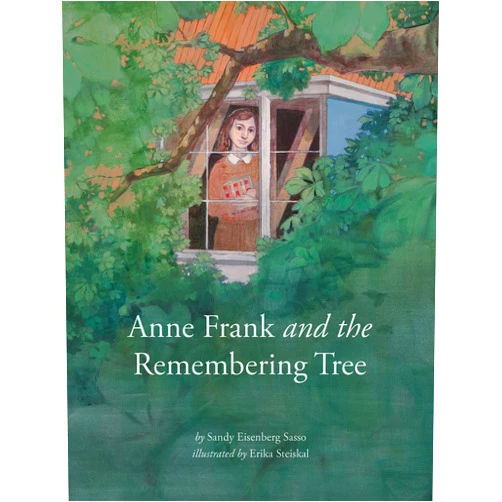 Sandy Eisenberg Sasso,Erika Steiskal Anne Frank And Remembering Tree