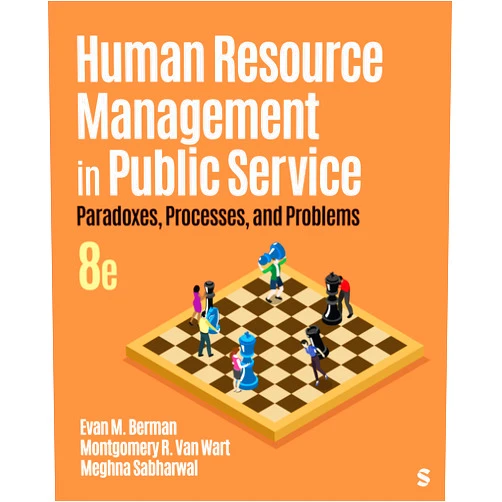 By Evan M. Berman (Author), Montgomery R. Van Wart (Author), Meghna Sabharwal (Author) & 0 more Format: Kindle Edition Human Resource Management in Public Service: Paradoxes, Processes, and Problems