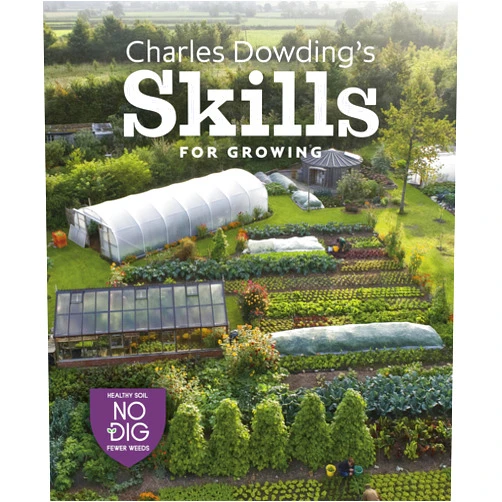 Charles Dowding’s Skills For Growing: Sowing, Spacing, Planting, Picking, Watering and More