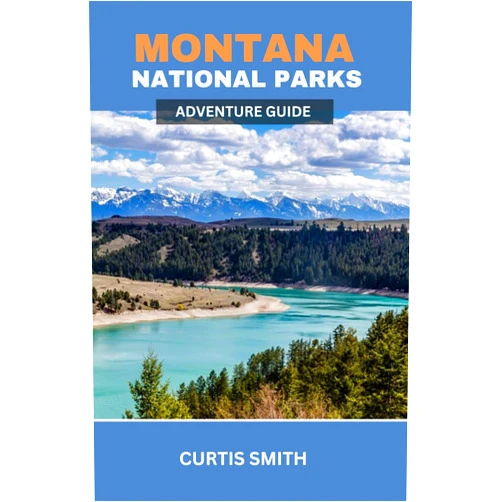 By Curtis Smith (Author) Format: Kindle Edition Montana National Parks Adventure Guide: Top Things to Do, Hiking Trails, Camping, Hidden Gems and Outdoor Experiences