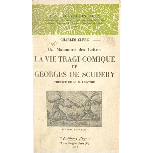 French Edition by Charles Clerc (Author), G. Lenôtre (Foreword), Félix Klein (Other Contributor) & 0 more Format: Kindle Edition La vie tragi-comique de Georges de Scudéry: Un matamore des lettres (French Edition)