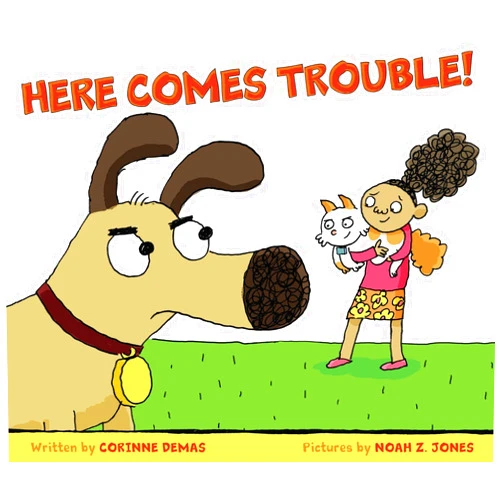 Corinne Demas,Noah Z. Jones Here Comes Trouble!