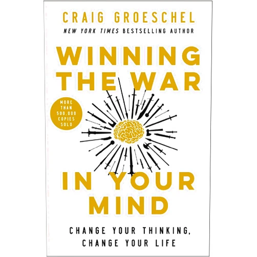 By Craig Groeschel (Author) Winning the War in Your Mind: Change Your Thinking, Change Your Life