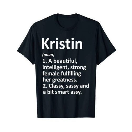 Custom Women Name Meaning Girl Mom Wife Birthday KRISTIN Definition Personalized Name Funny T-Shirt