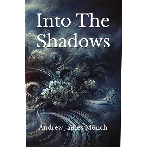 Andrew James Munch,Hailee Rose Munch Into The Shadows