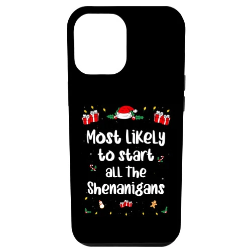 Most Likely to Choose a Christmas Apparel Here! iPhone 15 Pro Max Most Likely To Start All The Shenanigans Matching Family Case
