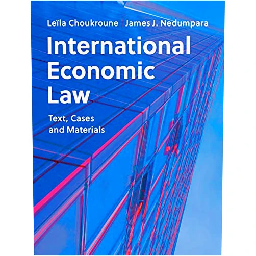 By Leïla Choukroune (Author), James J. Nedumpara (Author) Format: Kindle Edition International Economic Law: Text, Cases and Materials