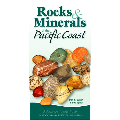 Dan R. Lynch,Bob Lynch Rocks & Minerals of the Pacific Coast: Your Way to Easily Identify Rocks & Minerals (Adventure Quick Guides)