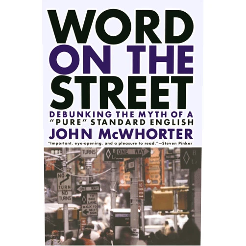 By John Mcwhorter (Author) Format: Kindle Edition Word On The Street: Debunking The Myth Of A Pure Standard English