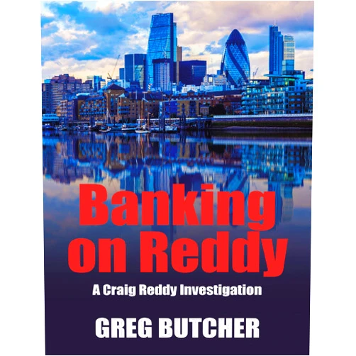 Greg Butcher Banking On Reddy: A Craig Reddy Investigation