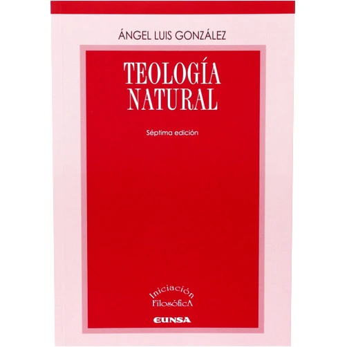 ANGEL LUIS GONZALEZ GARCIA TEOLOGIA NATURAL, 7ª ED.