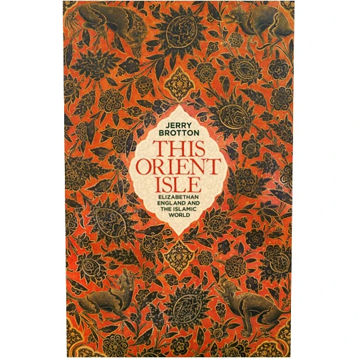 By Jerry Brotton (Author) This Orient Isle: Elizabethan England and the Islamic World