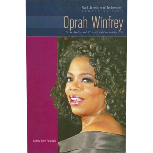 Sherry Beck Paprocki Oprah Winfrey: Talk Show Host and Media Magnate (Black Americans of Achievement: Legacy Edition)