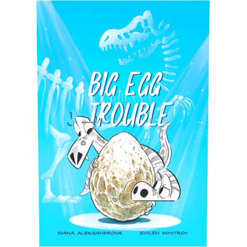 Diana Aleksandrova,Svilen Dimitrov Big Egg Trouble (Dino Trouble)