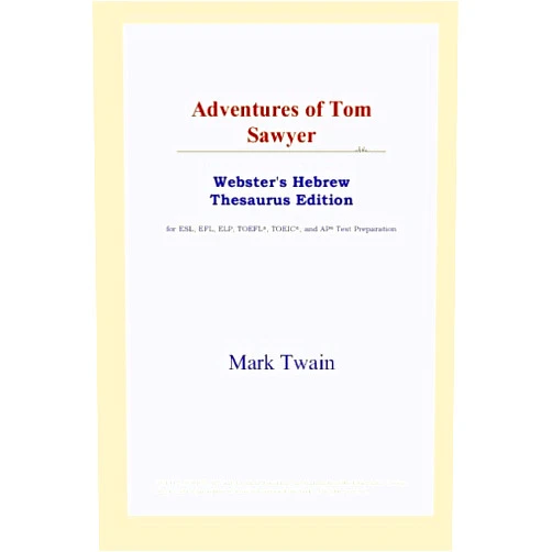 By Mark Twain (Author) Adventures of Tom Sawyer (Webster's Hebrew Thesaurus Edition)