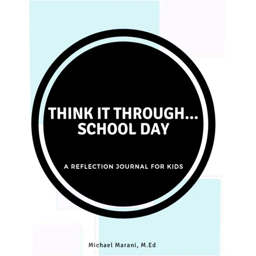 Michael Marani M.Ed. Think It Through...School Day: A Reflection Journal
