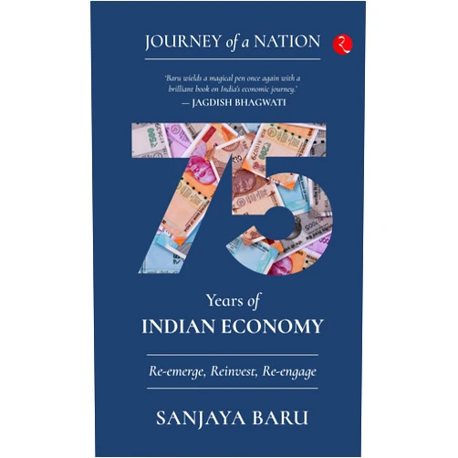 By Sanjaya Baru (Author) Format: Kindle Edition JOURNEY OF A NATION: 75 YEARS OF INDIAN ECONOMY Re-emerge, Reinvest, Re-engage