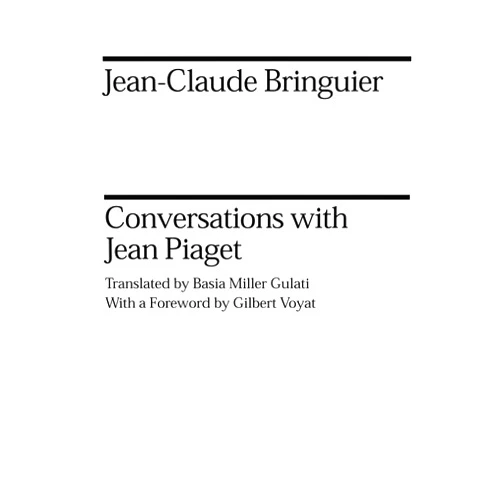 Jean-Claude Bringuier,Jean Piaget,Basia Miller Gulati Conversations with Jean Piaget (Midway Reprint)