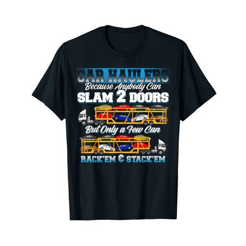 Auto Transporter & Car Hauler Tees Car Haulers Rack Em Funny Trucker Gifts T-Shirt
