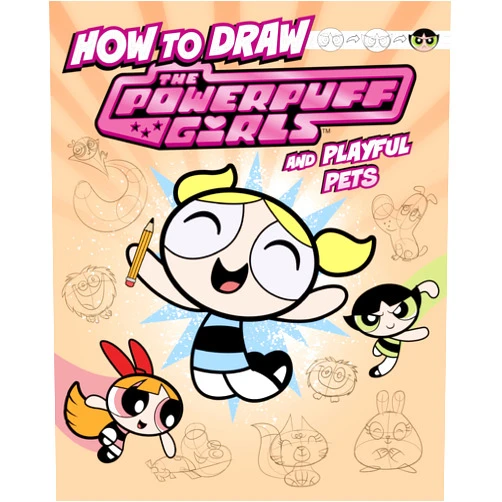 Mari Bolte,Patricio Oliver How to Draw the Powerpuff Girls and Playful Pets (Drawing Adventures With the Powerpuff Girls!)