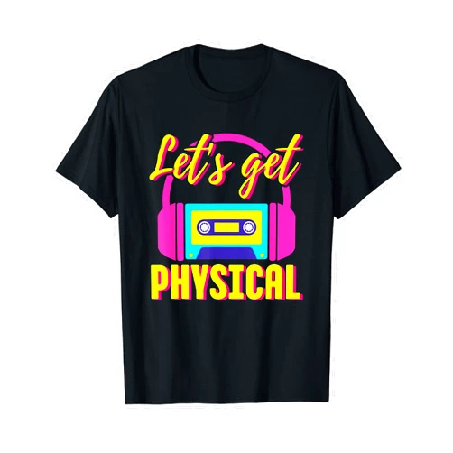 Let's Get Physical 80s Costume Party Retro Workout Let's Get Physical 80s Costume Party Halloween Retro Workout T-Shirt