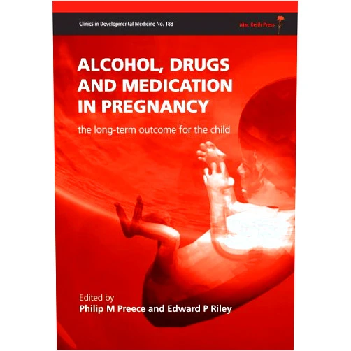 Philip M Preece,Edward P Riley Alcohol, Drugs and Medication in Pregnancy: The Long Term Outcome for the Child: The Long-Term Outcome for the Child (188)