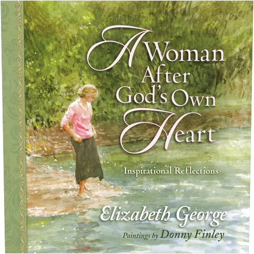 By Elizabeth George (Author), Donny Finley (Illustrator) A Woman After God's Own Heart® Gift Edition