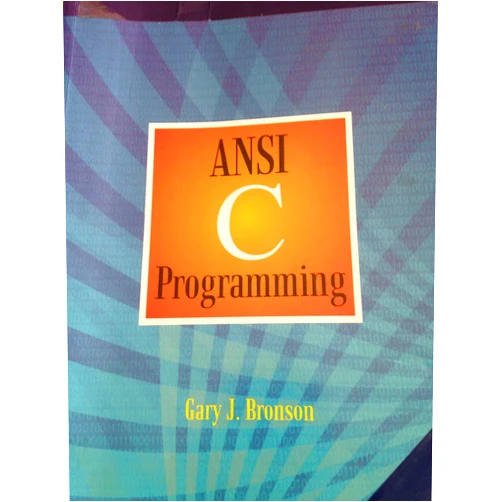 Gary J. Bronson A First Book of ANSI C, Fourth Edition (Introduction to Programming)